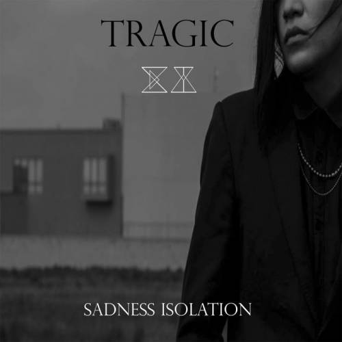 Sadness Isolation : Tragic